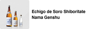 Echigo de Soro Shiboritate Nama Genshu